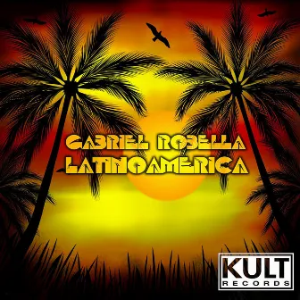 Kult Records Presents: Latino America by Gabriel Robella