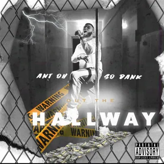 Out the HallWay by Ant Ohso Dank