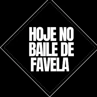 Hoje no Baile de Favela by dabliio