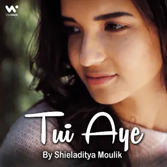 Tui Aye by Shieladitya Moulik