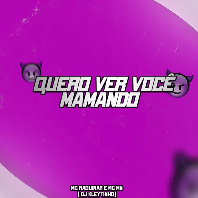 Quero Ver Você Mamando