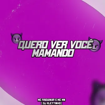 Quero Ver Você Mamando by MC Raguinar