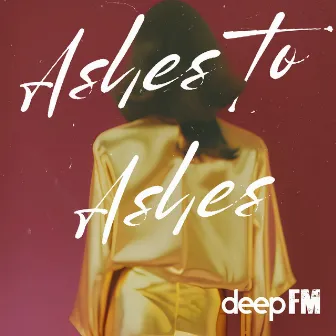 Ashes to Ashes by Deep FM