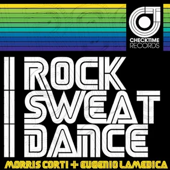 I Rock, I Sweat, I Dance by Eugenio LaMedica