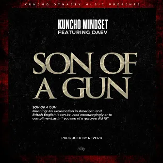 Son Of A Gun by Kuncho Mindset