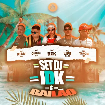 Set Dj Idk É Bailão by MC BZK