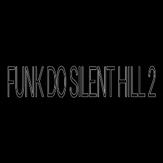 FUNK DO SILENT HILL 2 by DJ PIOR13