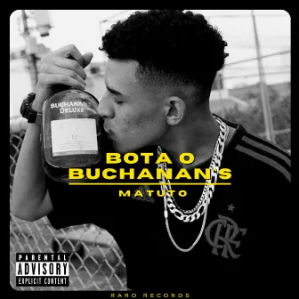 Bota o Buchanan`s by Matuto