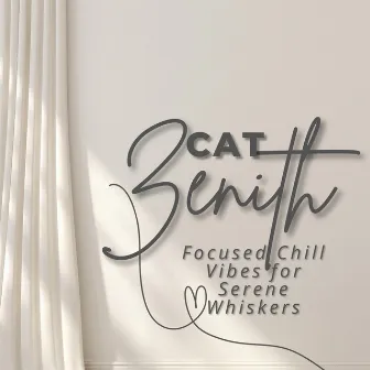 Cat Zenith: Focused Chill Vibes for Serene Whiskers by Soft Sense