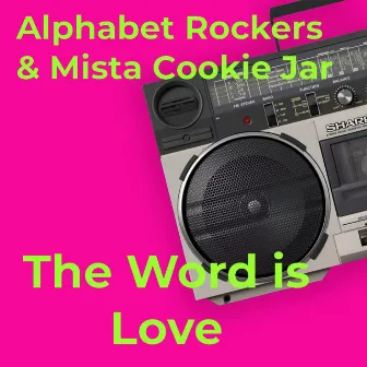 The Word is Love by Mista Cookie Jar