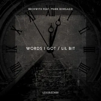 Words I Got / Lil Bit by Beckwith