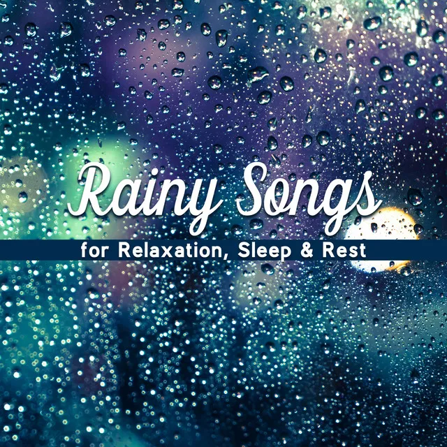 Rainy Songs for Relaxation, Sleep & Rest