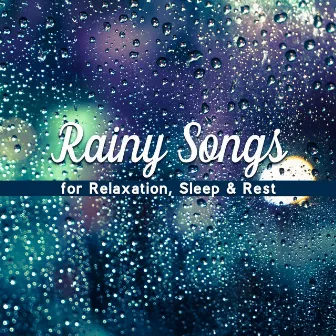 Rainy Songs for Relaxation, Sleep & Rest by Soothing New Age Master