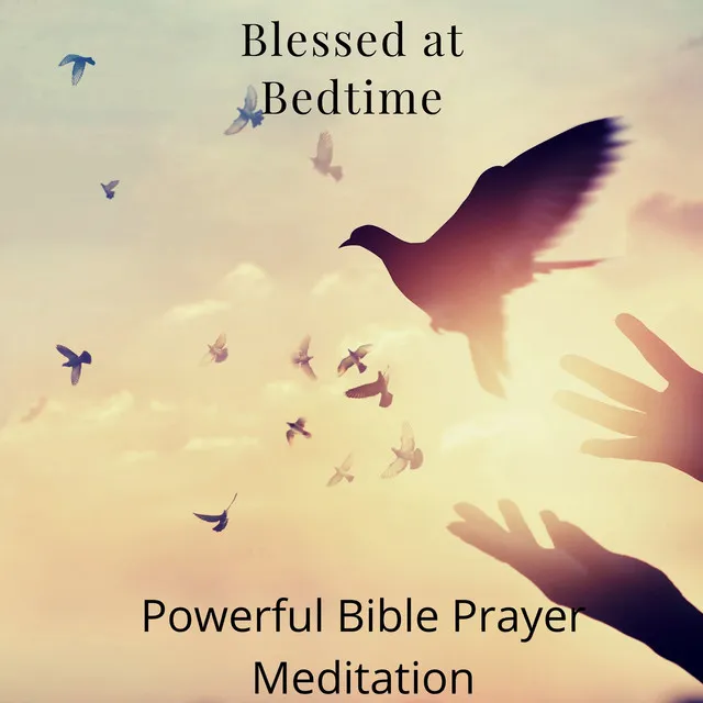 Blessed at Bedtime: Powerful Bible Prayer Meditation