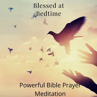 Blessed at Bedtime: Powerful Bible Prayer Meditation by Emma Feel