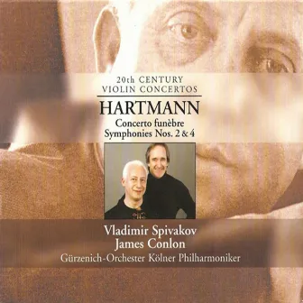 Hartmann, K.A.: Concerto Funebre / Symphonies Nos. 2 and 4 by Karl Amadeus Hartmann