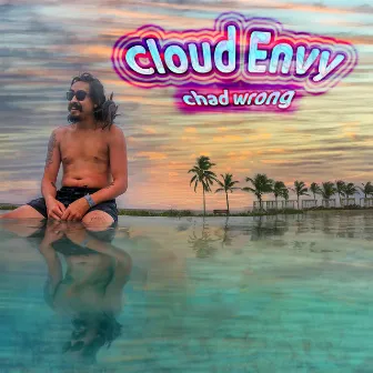 Cloud Envy by Chad Wrong