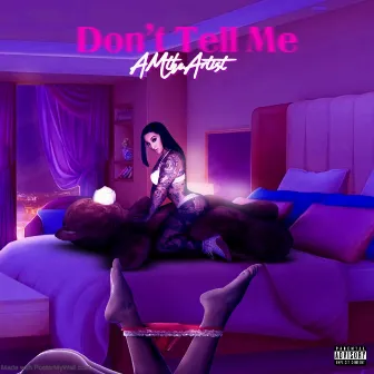 Don’t Tell Me by A*M*theArtist