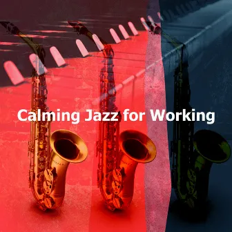 Calming Jazz for Working by Cafe Chillout Jazz