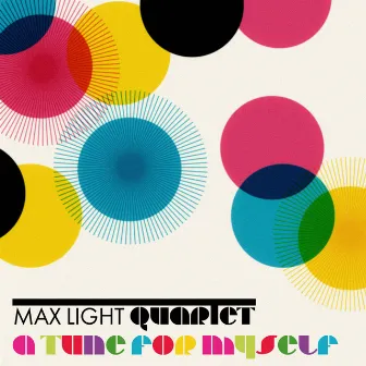 A Tune For Myself by Max Light Quartet