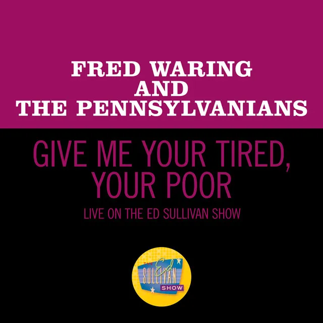 Give Me Your Tired, Your Poor (Live On The Ed Sullivan Show, May 5, 1968)