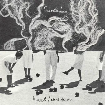 Buried / Slow Down by Dramatic Lovers