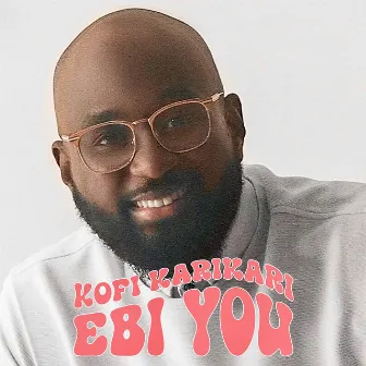 E Be You by Kofi Karikari