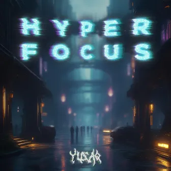 Hyperfocus by Yusaq