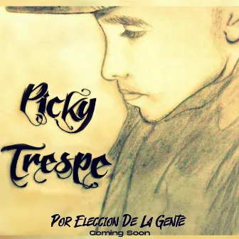 Por Eleccion De La Gente (Coming Soon) by Picky 3p