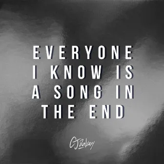 Everyone I Know is a Song in The End by Ten26