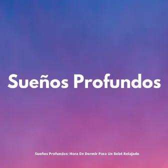 Sueños Profundos: Hora De Dormir Para Un Bebé Relajado by Silenciador de Ruido