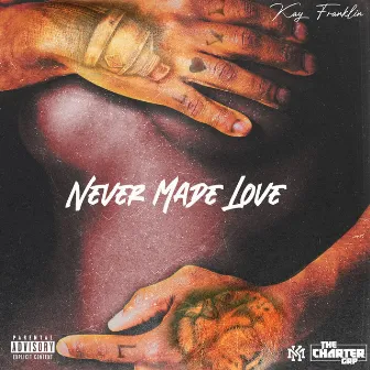 Never Made Love by Kay Franklin