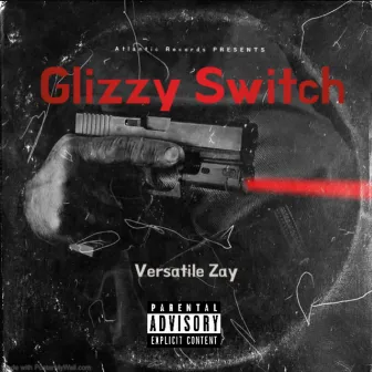 Glizzy Switch by Versatile Zay