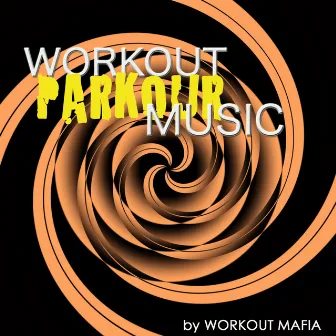 Workout Music 4 Parkour: Hardstyle Electronic Music, Ideal for Parkour and Freerun, Cardio, Jumping, Vaulting, Total Body Workout, Weight Training, Boot Camp and Running (Bonus Track Non Stop Music Workout Mix) by Workout Mafia