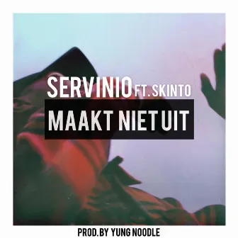 Maak Niet Uit by Servinio