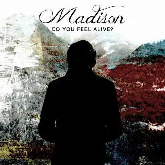 Do You Feel Alive? by Madison