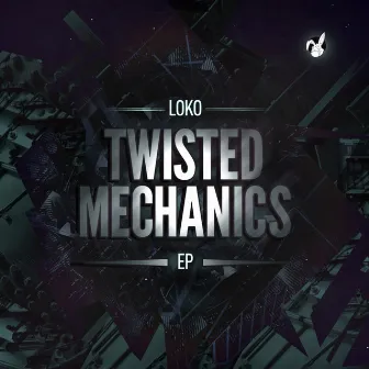 Twisted Mechanics: EP by Loko