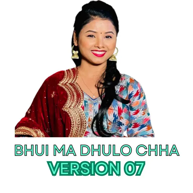 Bhui Ma Dhulo Chha (Version 07) - Remix