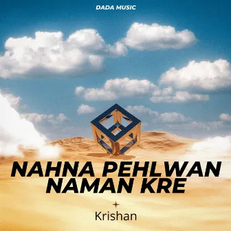 Nahna Pehlwan Naman kre by Krishan