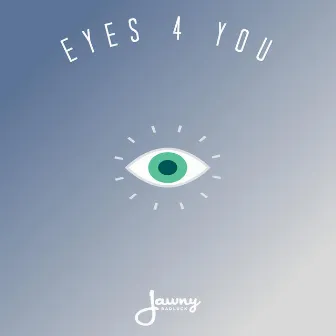 Eyes 4 You by Jawny BadLuck