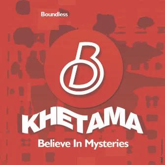 Believe in Mysteries by Khetama