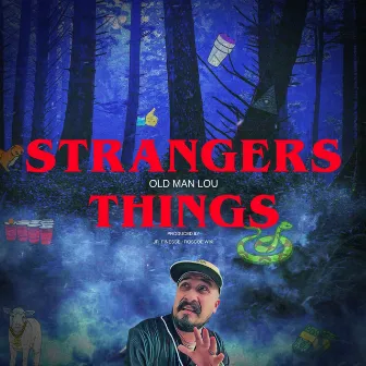 Strangers Things by Old Man Lou