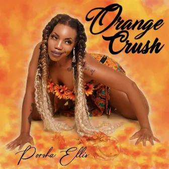 Orange Crush by Porsha Ellis