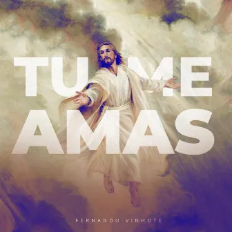 Tu Me Amas by Fernando Vinhote