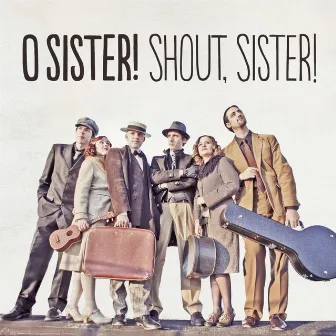 Shout, Sister! by O Sister!