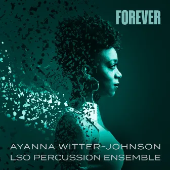 Ayanna Witter-Johnson: Forever by LSO Percussion Ensemble