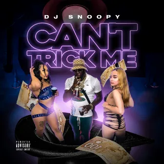 Can't Trick Me by Dj Snoopy