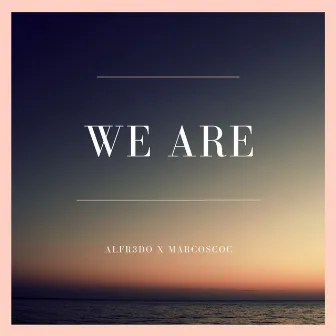 We Are by ALFR3DO