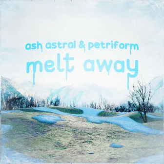 Melt Away by Petriform