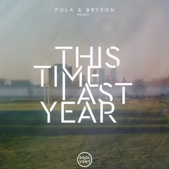 This Time Last Year by Pola & Bryson